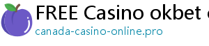 FREE Casino okbet online casino