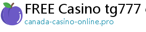 FREE Casino tg777 casino